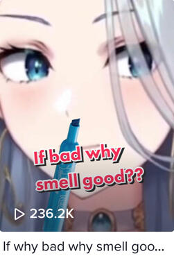 Why bad if smell good?